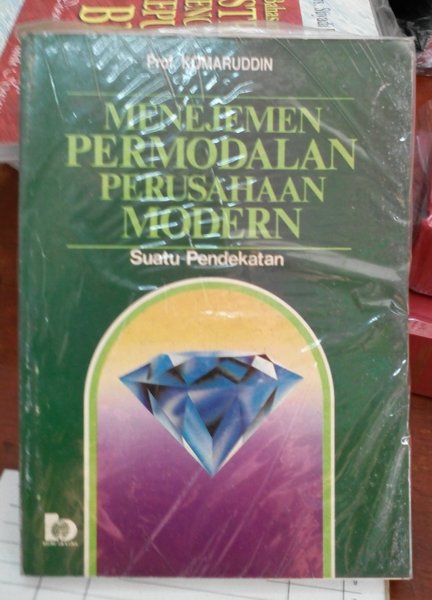 Manajemen Permodalan Perusahaan Modern :  Suatu Pendekatan / Komarudin