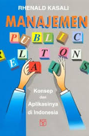 Manajemen Public Relations : Konsep dan Aplikasinya di Indonesia