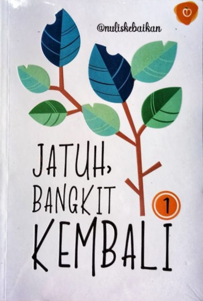 Jatuh, bangkit kembali / @Nuliskebaikan ; penyunting, Fernando Simandalahi