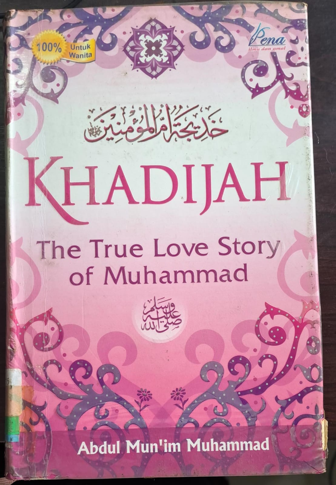 Khadijah :  The true love story of Muhammad / Penulis, Abdul Mun'im Muhammad ; penerjemah, Ghozi. M ; penyunting, Arif Anggoro