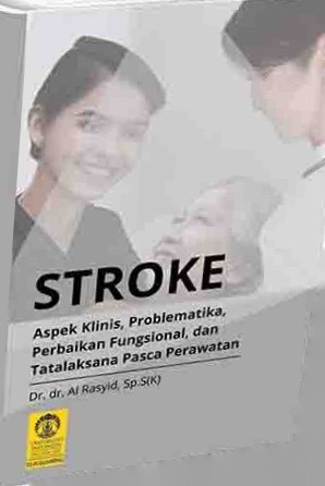 Stroke : aspek klinis, problematika, perbaikan fungsional, dan tatalaksana pasca perawatan