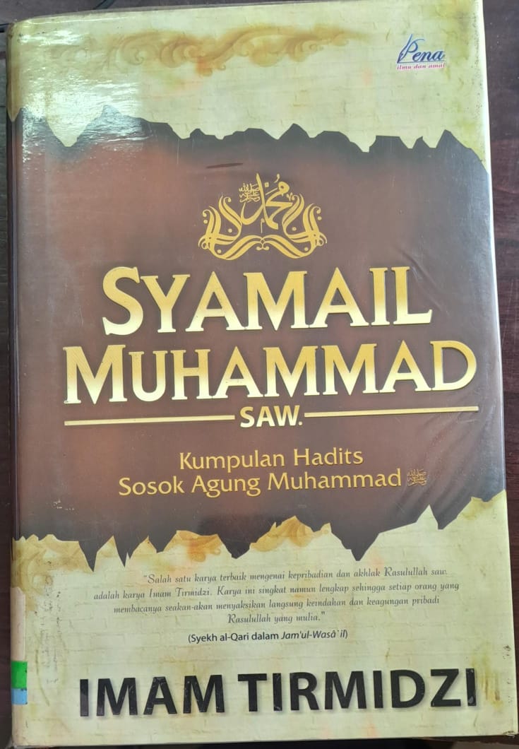Syamail Muhammad saw :  Kumpulan hadits,sosok agung Muhammad saw / Penulis, Imam Tirmidzi ; penerjemah, M.Abd.Mujib el-Zayyad ; penyunting, Arif Anggoro