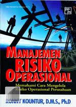 Manajemen Risiko Operasional :  Memahami Cara Mengelola Resiko Operasional Perusahaan / Ronny Kountur