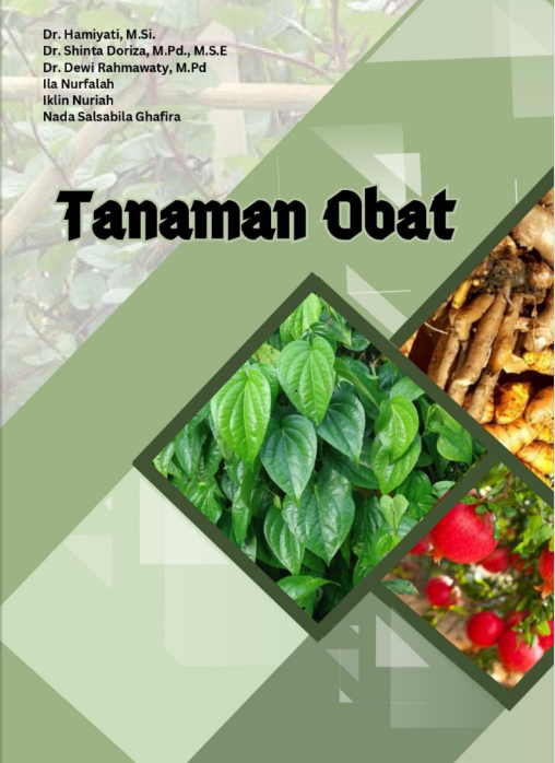 Tanaman obat / penulis, Dr. Hamiyati, M.Si., Dr. Dewi Rahmawaty, M.Pd, Dr. Shinta Doriza, M.Pd., M.S.E., Ila Nurfalah, Iklin Nuriah, Nada Salsabila Ghafira