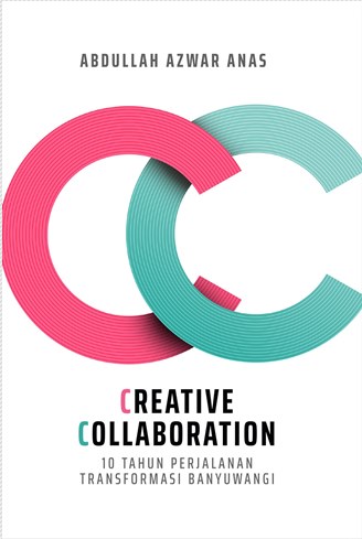 Creative collaboration : 10 tahun perjalanan transformasi Banyuwangi