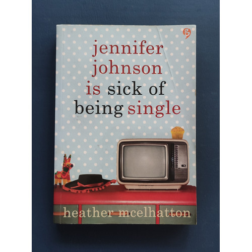 Jennifer Johnson is sick of being single / Heather Mcelhatton ; Penerjemah, Endang Sulistyowati ; Penyunting, Samira