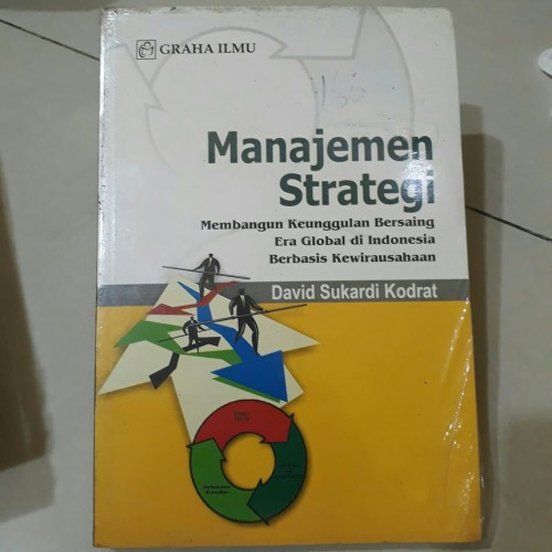 Manajemen strategi : Membangun keunggulan bersaing era global di Indonesia berbasis kewirausahaan