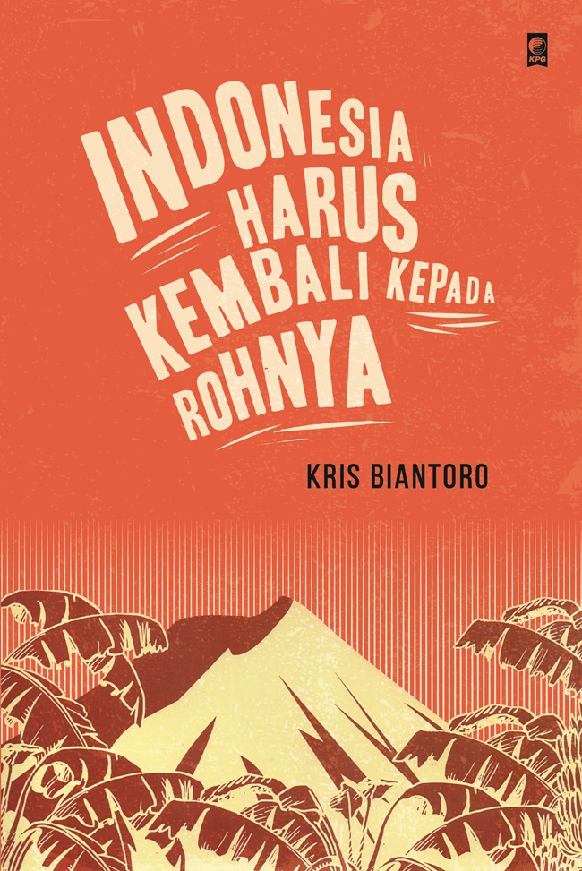 Indonesia Harus Kembali Kepada Rohnya