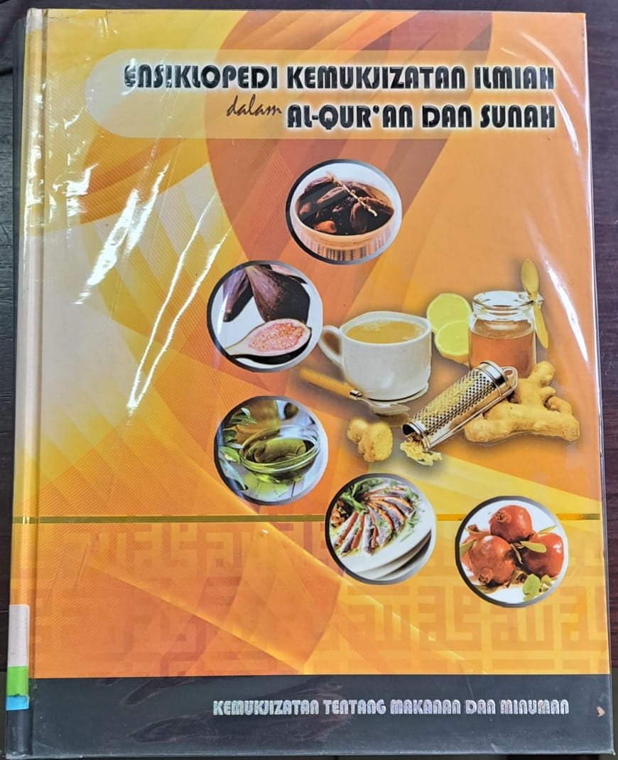 Ensiklopedi kemukjizatan ilmiah dalam al-qur'an dan sunnah '5' : Kemukjizatan tentang makanan dan minuman