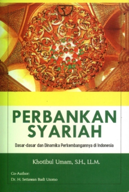 Perbankan syariah : dasar-dasar dan dinamika perkembangannya di Indonesia