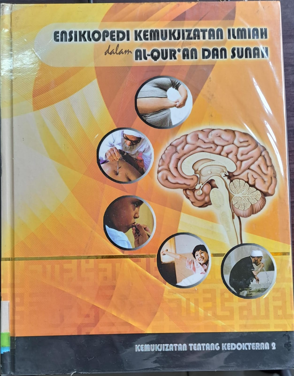 Ensiklopedi kemukjizatan ilmiah dalam al-qur'an dan sunnah '7' : Kemukjizatan tentang kedokteran 2