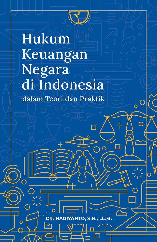 Hukum keuangan negara di Indonesia :  dalam teori dan praktik / Hadiyanto