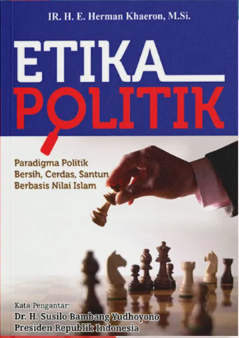 Etika politik : pradigma politik bersih, cerdas, santun, berbasis nilai Islam