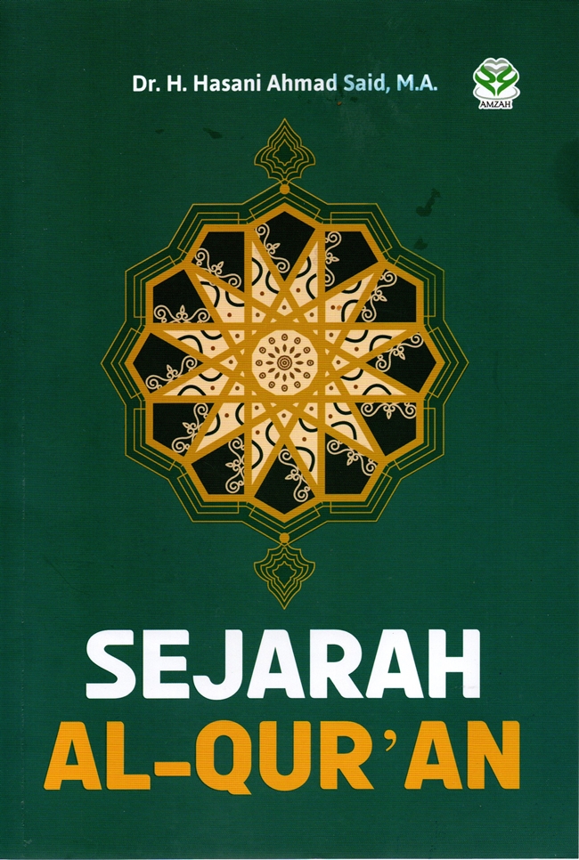 Sejarah Al-Quran / Hasani Ahmad Said ; editor, Kurniawan Ahmad, Amirah Ulinnuha