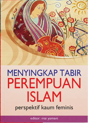 Menyingkap tabir perempuan Islam : perspektif kaum feminis
