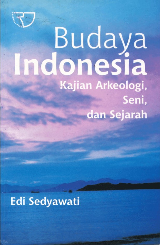 Budaya Indonesia :  kajian arkeologi seni, dan sejarah / Edi Sedyawati