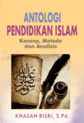 Antologi pendidikan Islam : konsep, metode dan analisa