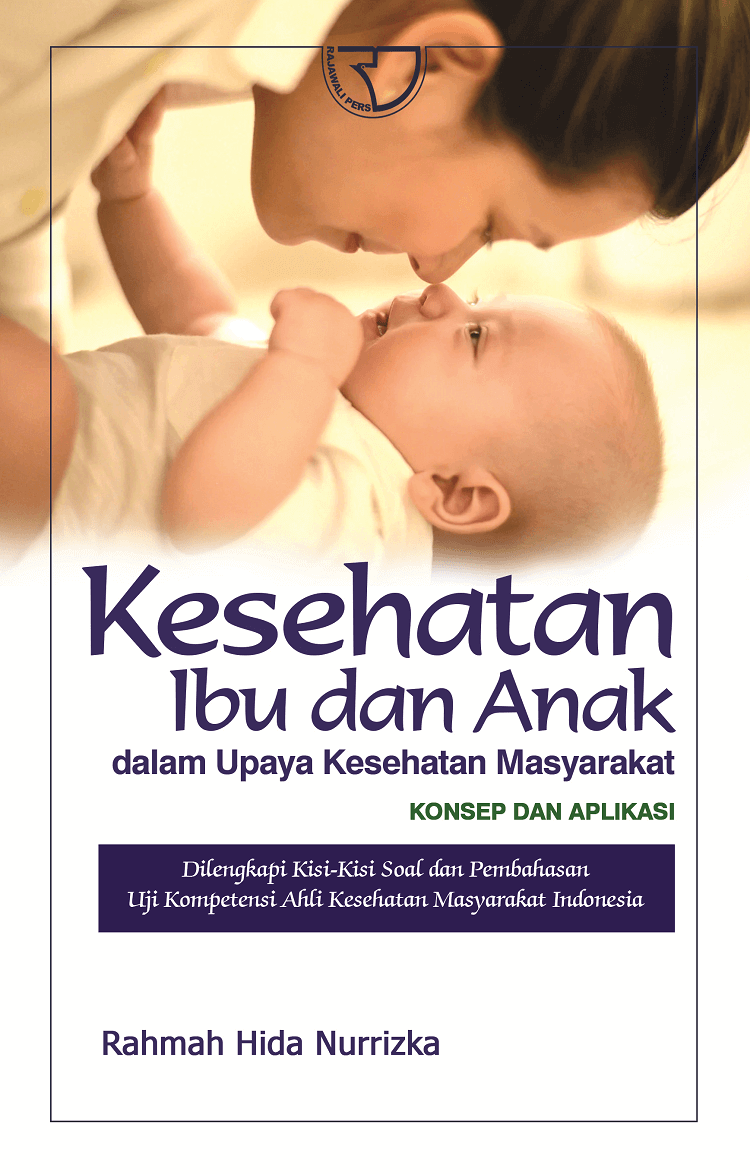 Kesehatan ibu dan anak dalam upaya kesehatan masyarakat : konsep dan aplikasi