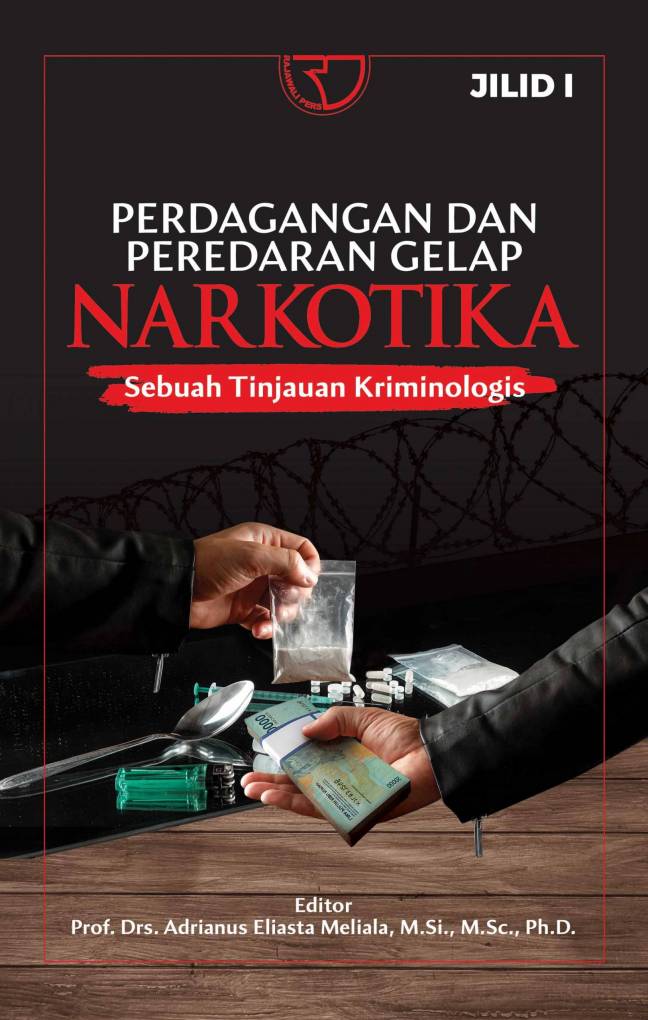 Perdagangan dan peredaran gelap narkotika jilid 1 : sebuah tinjauan kriminologis