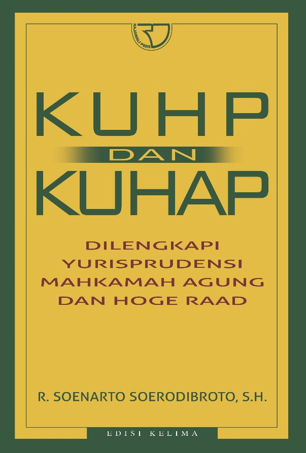 KUHP dan KUHAP : dilengkapi yurisprudensi mahkamah agung dan hoge raad