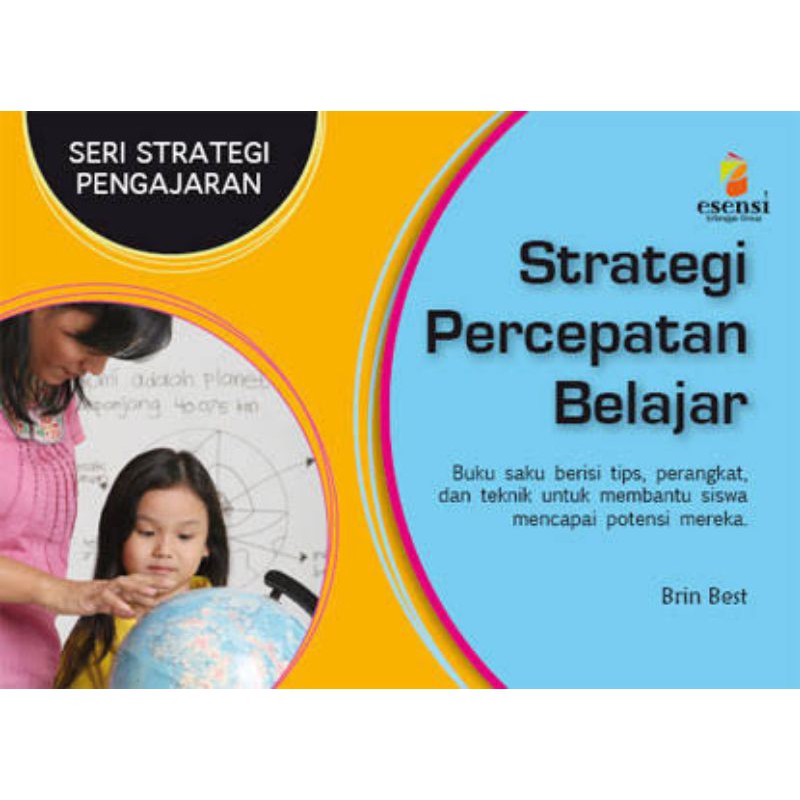 Strategi Percepatan Belajar :  Seri Strategi Pengajaran / Brin Best ; penerjemah ; Theresia Aniek Setyowati Soetaryo ; editor Niken Hananti, Daniel P. Purba