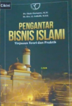 Pengantar bisnis islam : tinjauan teori dan praktik