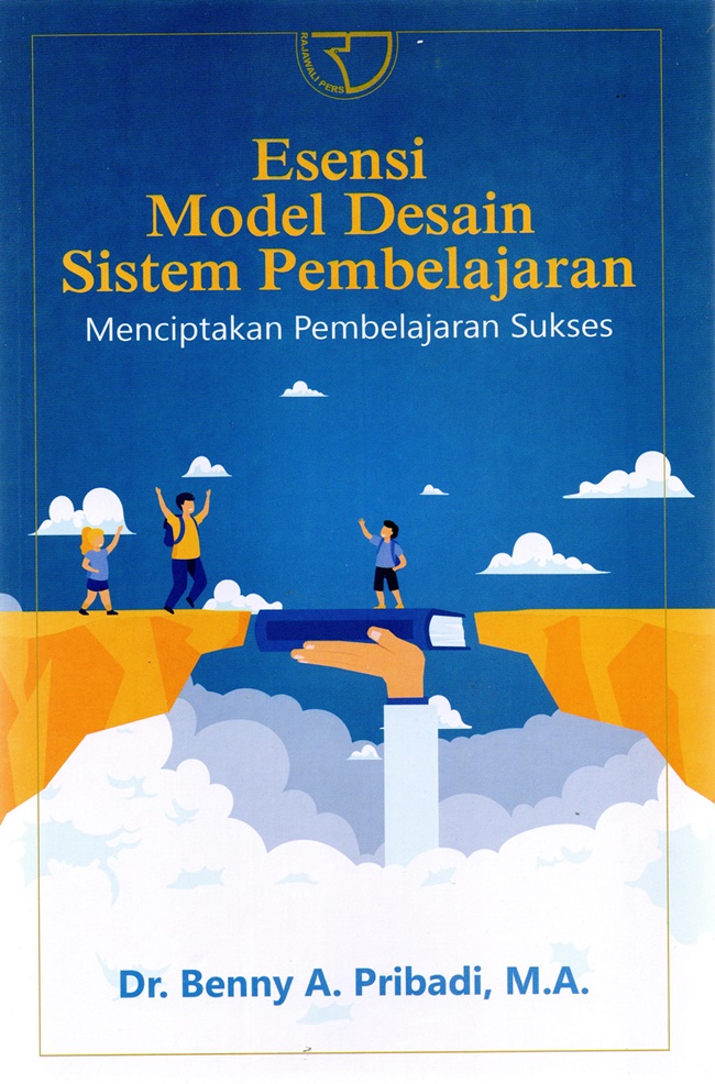 Esensi model desain sistem pembelajaran : menciptakan pembelajaran sukses
