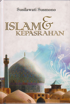 Islam & kepasrahan / Susilawati Susmono ; editor, Heveati Hilman