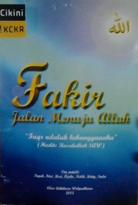 Fakir :  jalan menuju Allah / Teguh, Fitri, Heri, Djoko, Kelik, Betty, Indri