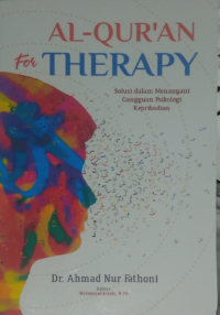 Al-Qur'an for therapy : solusi dalam menangani gangguan psikologi kepribadian