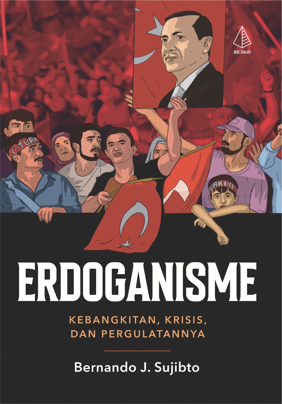 Erdoganisme : kebangkitan, krisis, dan pergulatannya