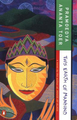 This earth of mankind / Pramoedya Ananta Toer
