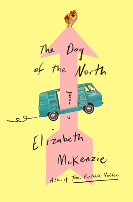 The dog of the north / Elizabeth McKenzie
