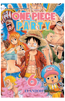 One piece party 6 / Ei Andoh ; cerita, Eiichiro Oda ; penerjemah, Inge Indri Yasmina ; editor, Vonny