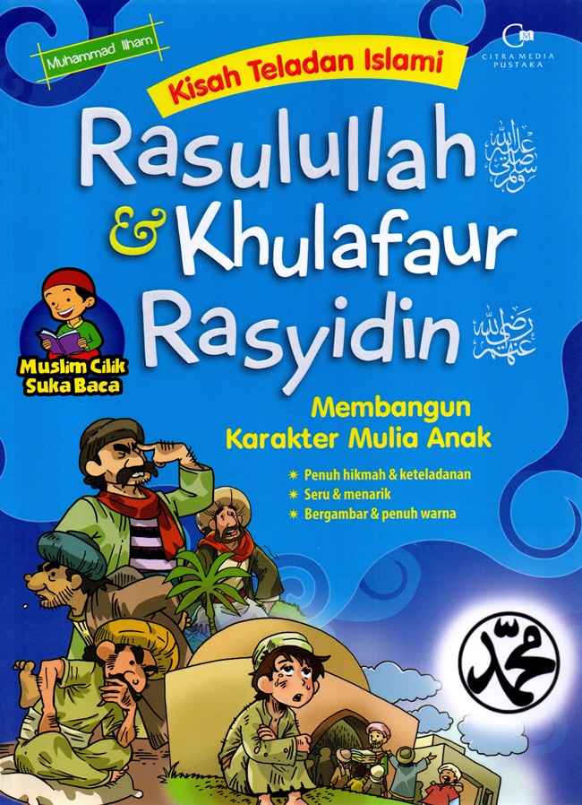 Kisah teladan islami :  rasulullah dan khulafaur rasyidin / Muhammad Ilham; ilustrasi, Ferdian ; penyunting, Nurbaidi