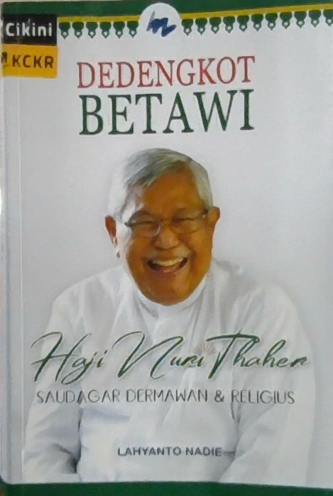 Dedengkot Betawi : haji Nuri Thaher saudagar dermawan & religius
