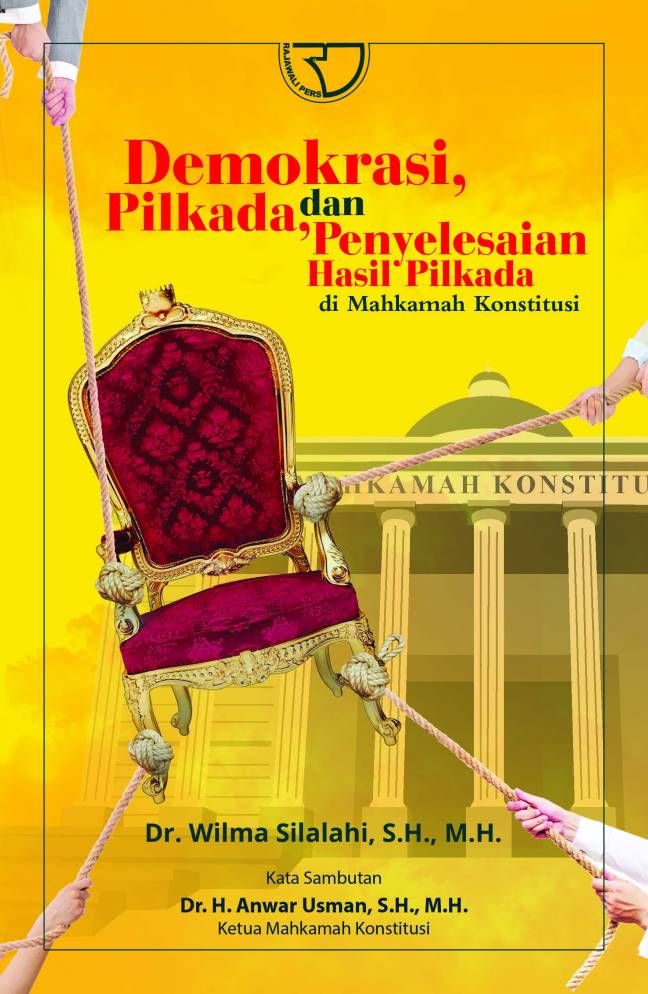 Demokrasi, pilkada, dan penyelesaian perselisihan hasil pilkada di mahkamah konstitusi