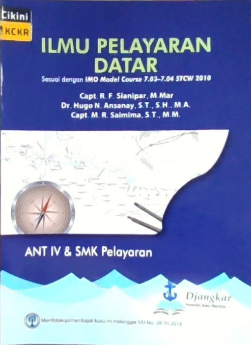 Ilmu pelayaran datar : sesuai dengan IMO model course 7.03-7.04 STCW 2010 : ANT IV dan SMK pelayaran