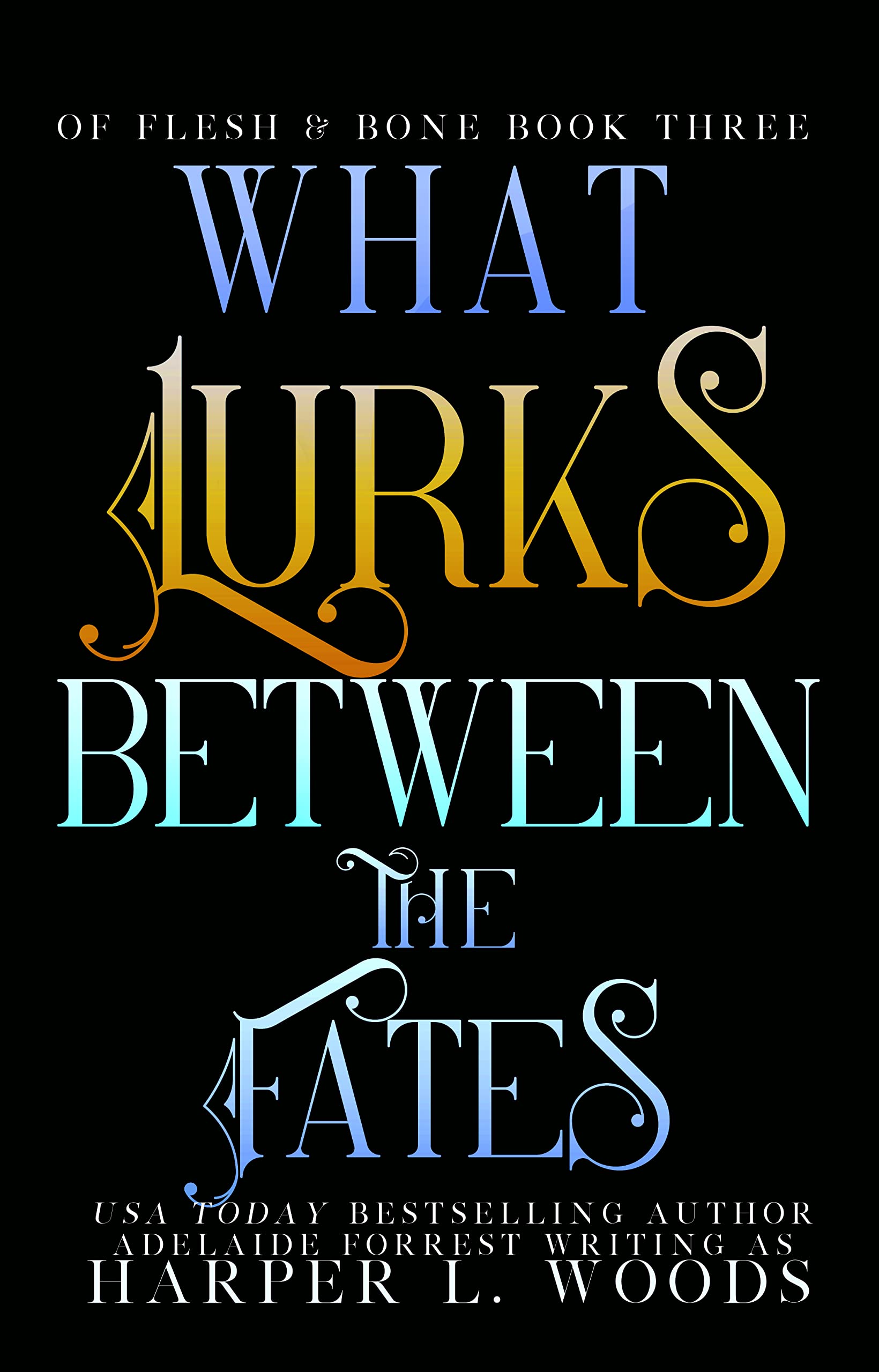 What lurks between the fates