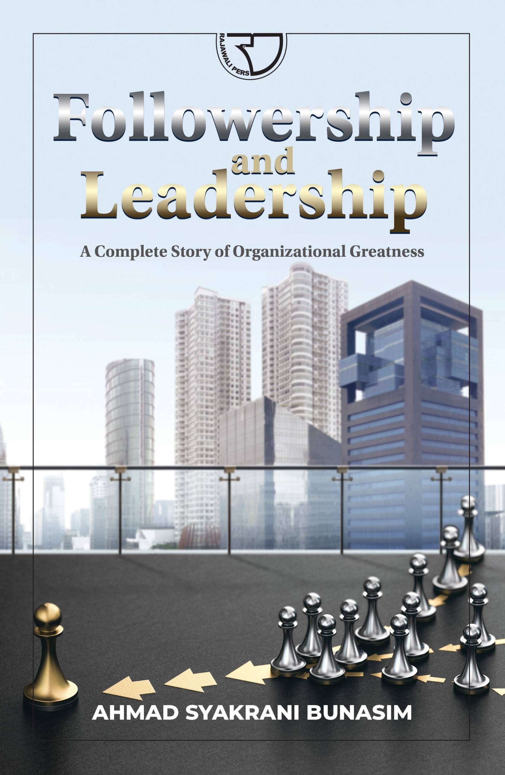 Followership and leadership : a complete story of organizational greatness