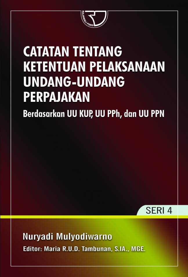 Catatan tentang ketentuan pelaksanaan undang-undang perpajakan : berdasarkan UU KUP, UU PPh, dan UU PPN