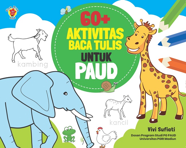 60+ aktivitas baca tulis untuk PAUD / Vivi Sufiati