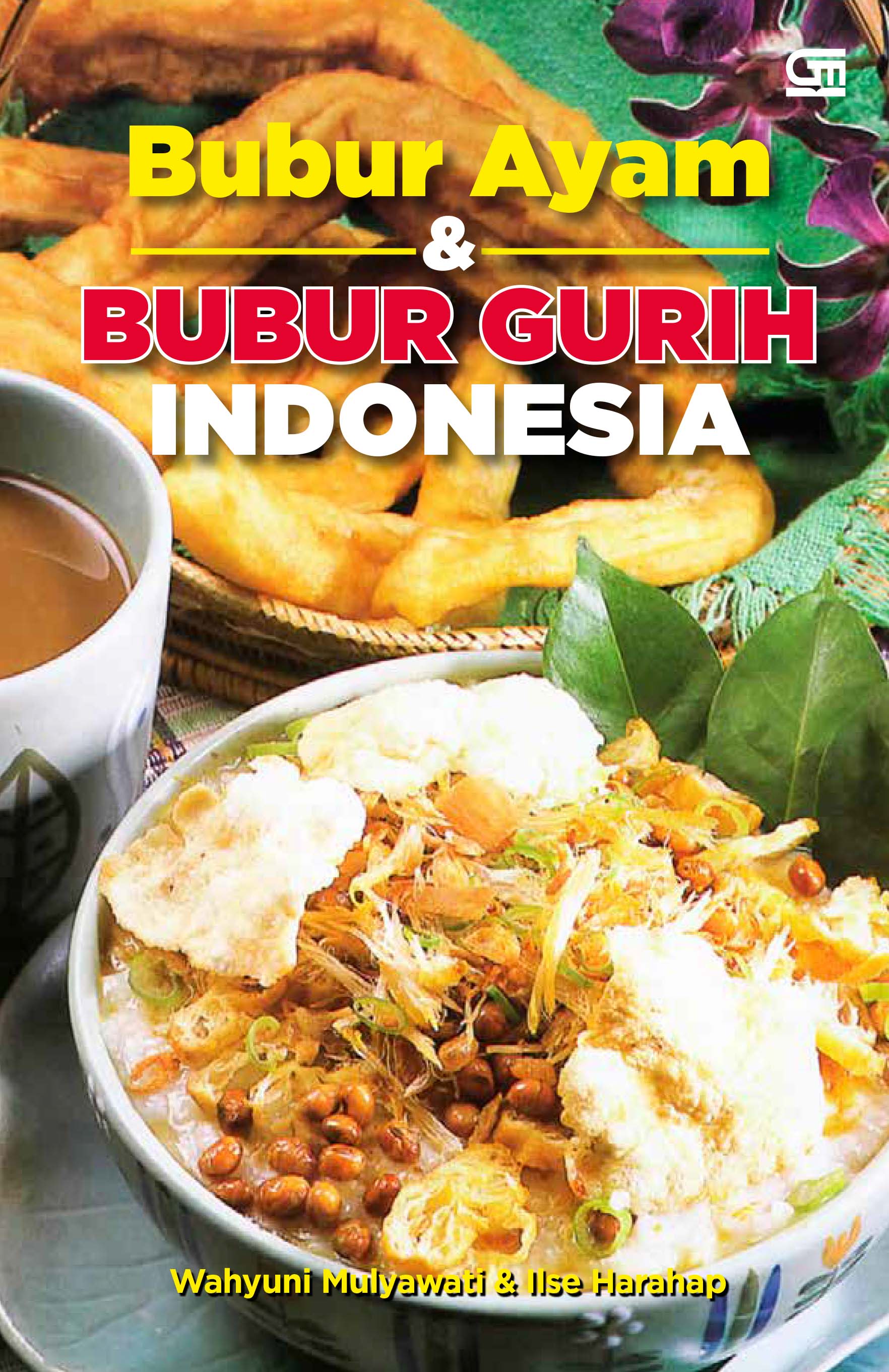 Bubur ayam dan bubur gurih Indonesia / Wahyuni Mulyawati & Ilse Harahap ; editor, Intarina Hardiman