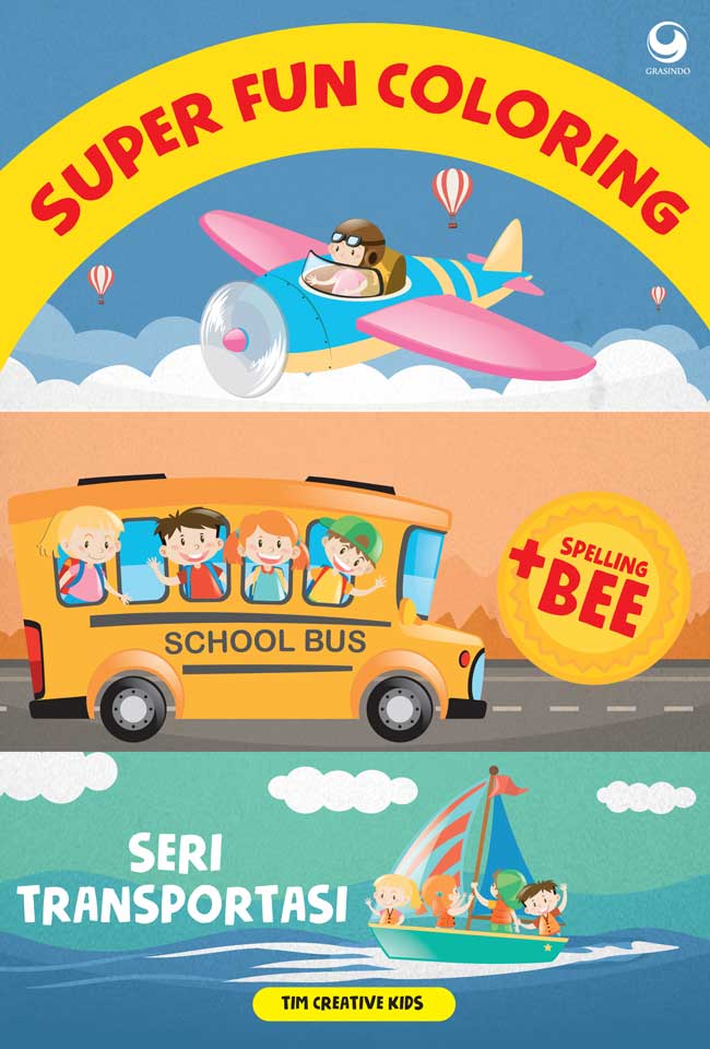 Super fun coloring : seri transportasi / Tim Creative Kids ; ilustrator, Whenny Aprianto ; editor, Herna Selvia