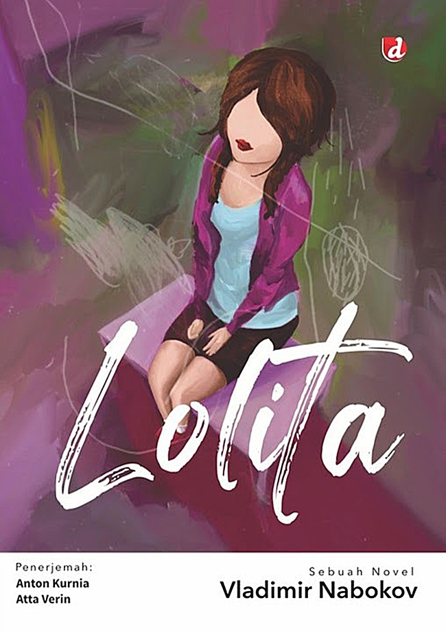 Lolita / Vladimir Nabokov ; penerjemah, Anton Kurnia, Atta Verin, penyunting, Muhammad Ali Fakih