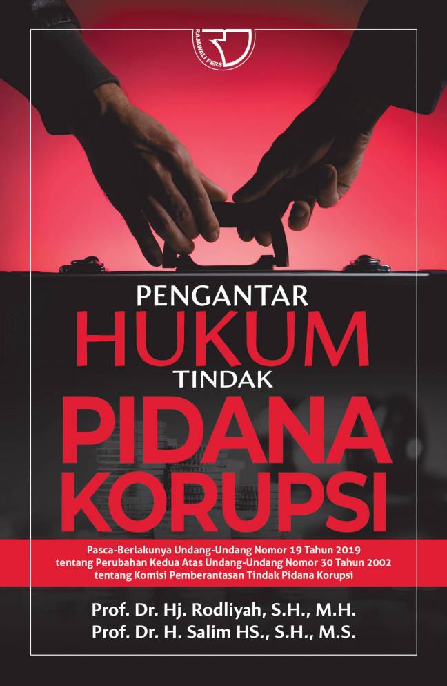 Pengantar hukum tindak pidana korupsi : pasca berlakunya undang-undang nomor 19 tahun 2019 tentang perubahan kedua atas undang-undang nomor 30 tahun 2002 tentang komisi pemberantasan tindak pidana korupsi