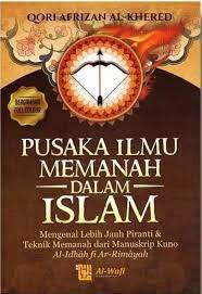 Pusaka ilmu memanah dalam islam : mengenal lebih jaun piranti & teknik memanah dari manuskrip kuno Al-Idhah fi Ar-rimayah