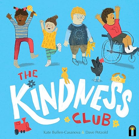 The kindness club / Kate Bullen-Casanova ; Ilustrator, Dave Petzold