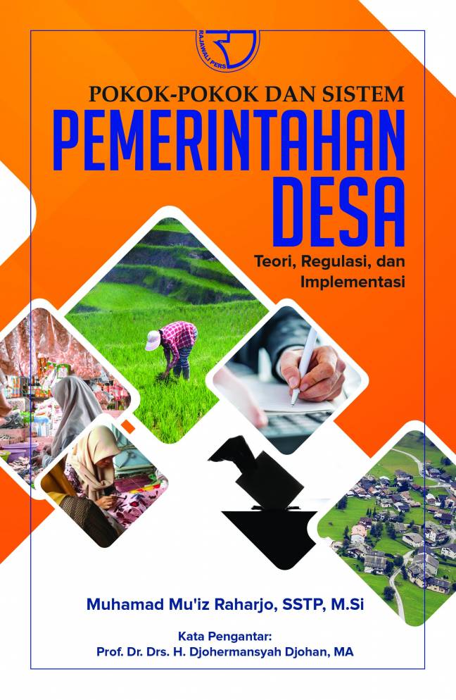 Pokok-pokok dan sistem pemerintahan desa (teori, regulasi, dan implementasi)