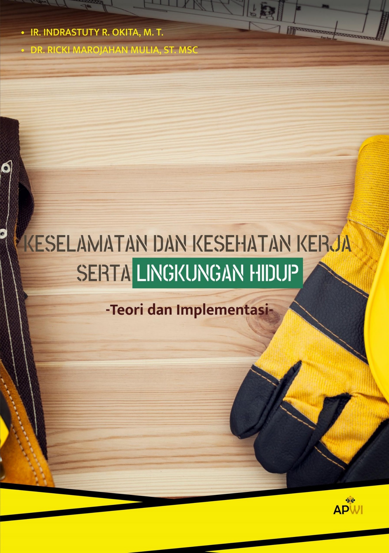 Keselamatan dan kesehatan kerja serta lingkungan hidup : teori dan implementasi